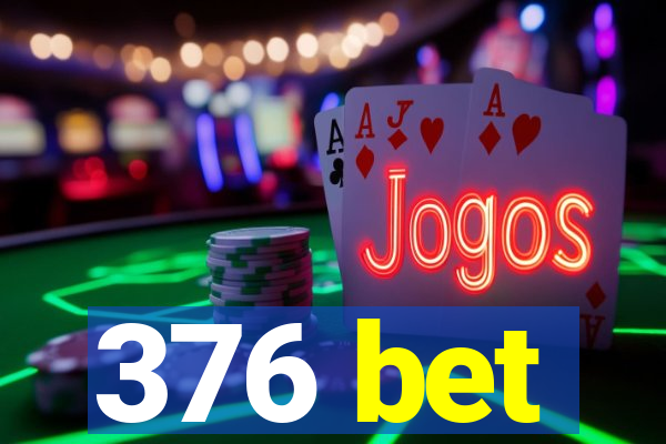 376 bet